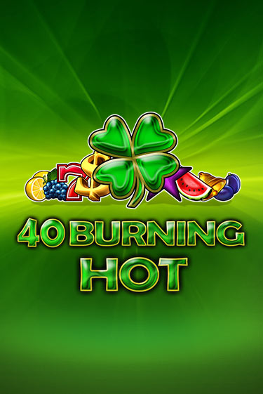 40 Burning Hot ига на фантики | MaxBet без риска