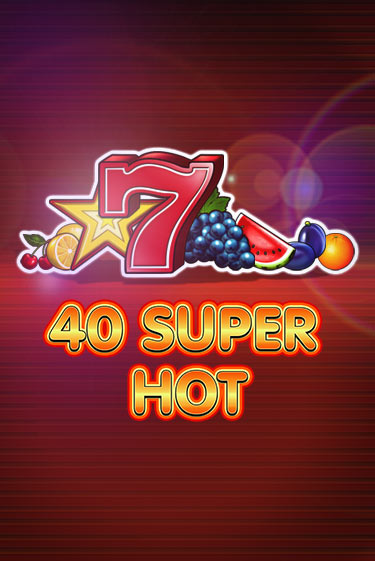 40 Super Hot ига на фантики | MaxBet без риска