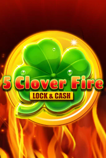 5 Clover Fire Lock & Cash ига на фантики | MaxBet без риска