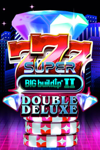 777 Super BIG BuildUp II Double Deluxe ига на фантики | MaxBet без риска