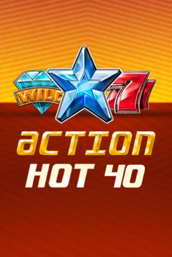 Action Hot 40   ига на фантики | MaxBet без риска