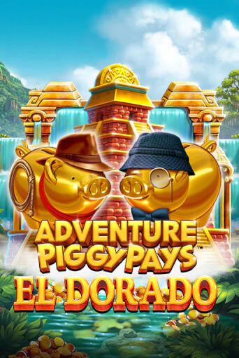 Adventure PIGGYPAYS™ El Dorado ига на фантики | MaxBet без риска