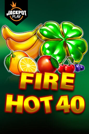 Fire Hot 40 Jackpot Play ига на фантики | MaxBet без риска