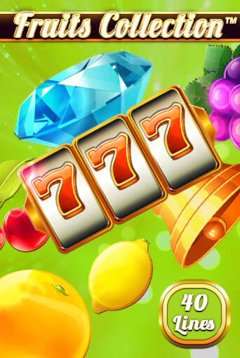 Fruits Collection – 40 Lines ига на фантики | MaxBet без риска