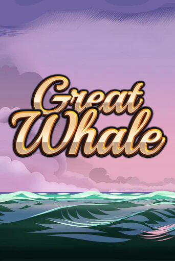 Great Whale   ига на фантики | MaxBet без риска