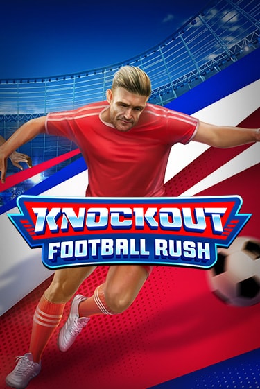 Knockout Football Rush ига на фантики | MaxBet без риска