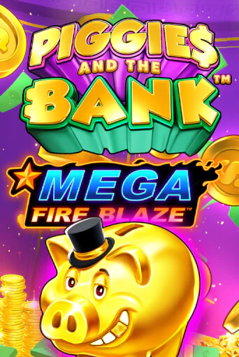 Mega Fire Blaze: Piggies and the Bank ига на фантики | MaxBet без риска
