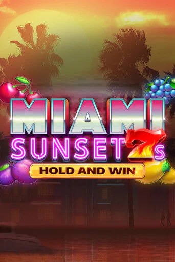 Miami Sunset 7s Hold and Win ига на фантики | MaxBet без риска