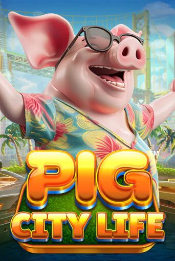 Pig City Life™ ига на фантики | MaxBet без риска